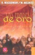 LAS EDADES DE ORO DEL TEATRO di MACGOWAN, K.  MELNITZ, W. 