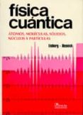 FISICA CUANTICA: ATOMOS, MOLECULAS, SOLIDOS, NUCLEOS Y PARTICULAS di EISBERG, ROBERT 