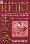 LA ENCICLOPEDIA DE REIKI: LA GUIA PRACTICA MAS COMPLETA DEL REIKI JAPONES Y OCCIDENTAL di STIENE, BRONWEN 