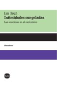 Intimidades Congeladas. Las Emociones En El Capitalismo (ebook)