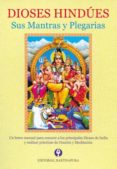 DIOSES HINDUES: SUS MANTRAS Y PLEGARIAS di VV.AA. 
