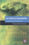 LOS CHICOS DE LAS PANTALLAS: LAS RESPUESTAS QUE TODOS BUSCAMOS de MORDUCHOWICZ, ROXANA 