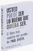 USTED PUEDE SER LO BUENO QUE QUIERA SER de ARDEN, PAUL 
