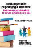 MANUAL PRACTICO DE PEDAGOGIA SISTEMICA de CORDERO AYUSO, MAITA 