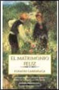 EL MATRIMONIO FELIZ di LARRAAGA, IGNACIO 