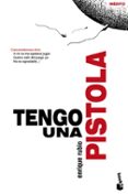 TENGO UNA PISTOLA de RUBIO, ENRIQUE 
