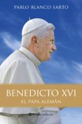 BENEDICTO XVI: LA BIOGRAFIA de BLANCO SARTO, PABLO 