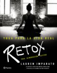 YOGA PARA LA VIDA REAL: RETOX de IMPARATO, LAUREN 