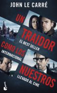 UN TRAIDOR COMO LOS NUESTROS de LE CARRE, JOHN 