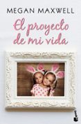 EL PROYECTO DE MI VIDA de MAXWELL, MEGAN 