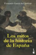 LOS MITOS DE LA HISTORIA DE ESPAA de GARCIA DE CORTAZAR, FERNANDO 