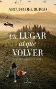 Un Lugar Al Que Volver Por Arturo Del Burgo, Tapa Blanda