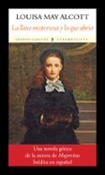 LA LLAVE MISTERIOSA Y LO QUE ABRIO de ALCOTT, LOUISA MAY 