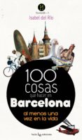 100 COSAS QUE HACER EN BARCELONA de RIO, ISABEL DEL 