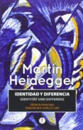 IDENTIDAD Y DIFERENCIA; IDENTITAT UND DIFERENZ de HEIDEGGER, MARTIN 