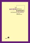 LA MUJER ANTE EL ESPEJO: ESTUDIOS CORPORALES di VV.AA. 