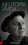 MI UTOPIA VIVIDA di URTUBIA , LUCIO 