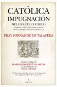 CATOLICA IMPUGNACION DEL HERETICO LIBELO di TALAVERA, HERNANDO DE 
