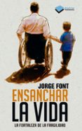 ENSANCHAR LA VIDA de FONT RAMIREZ, JORGE 