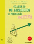 CUADERNO DE EJERCICIOS DE PSICOLOGIA POSITIVA di THALMANN, YVES ALEXANDRE 