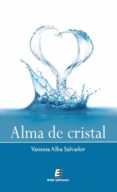 ALMA DE CRISTAL di ALBA SALVADOR, VANESSA 