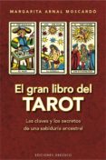 EL GRAN LIBRO DEL TAROT: LAS CLAVES Y LOS SECRETOS DE UNA SABIDURIA ANCESTRAL (ED. REV.) de ARNAL MOSCARDO, MARGARITA 