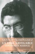 LA VIDA NAVEGABLE (ANTOLOGIA MARINA) de DOMINGUEZ RAMOS, SANTOS 