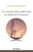 LA CONSTRUCCIN MODERNISTA DE NIEBLA DE UNAMUNO di GARRIDO ARDILA, JUAN ANTONIO 