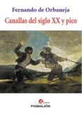 CANALLAS DEL SIGLO XX Y PICO de ORBANEJA, FERNANDO DE 