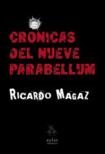 CRNICAS DEL NUEVE PARABELLUM di MAGAZ, RICARDO 