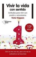 VIVIR LA VIDA CON SENTIDO de KUPPERS, VICTOR 