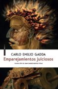EMPAREJAMIENTOS JUICIOSOS de GADDA, CARLO EMILIO 