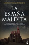 LA ESPAA MALDITA: ENCLAVES TEMPLARIOS, NIDOS DE BRUJAS, ENTRADAS AL INFIERNO Y OTRAS RUTAS CON MISTERIO de FERNANDEZ BUENO, LORENZO 