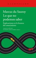 LO QUE NO PODEMOS SABER de DU SAUTOY, MARCUS 