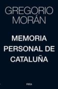 MEMORIA PERSONAL DE CATALUA di MORAN, GREGORIO 