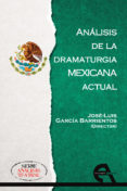 ANLISIS DE LA DRAMATURGIA MEXICANA ACTUAL de GARCIA BARRIENTOS, JOSE LUIS 