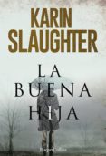 LA BUENA HIJA de SLAUGHTER, KARIN 