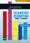 ESTADISTICA DESCRIPTIVA. TEORIA Y EJERCICIOS de LOPEZ MORAN, LORENA HERNANDEZ ALONSO, JOSE 