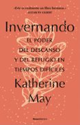 INVERNANDO. EL PODER DEL DESCANSO Y DEL REFUGIO EN TIEMPOS DIFCI LES di MAY, KATHERINE 