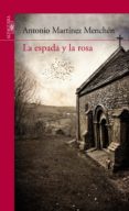 LA ESPADA Y LA ROSA de MARTINEZ SANCHEZ, ANTONIO 