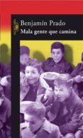 MALA GENTE QUE CAMINA de PRADO, BENJAMIN 