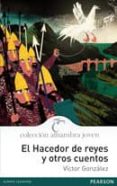 EL HACEDOR DE REYES Y OTROS CUENTOS di GONZALEZ, VICTOR 