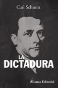 LA DICTADURA: DESDE LOS COMIENZOS DEL PENSAMIENTO MODERNO DE LA S OBERANIA HASTA LA LUCHA DE CLASES PROLETARIA de SCHMITT, CARL 