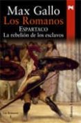 LOS ROMANOS. ESPARTACO: LA REBELION DE LOS ESCLAVOS de GALLO, MAX 