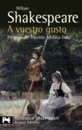 A VUESTRO GUSTO (PROLOGO DE VICENTE MOLINA FOIX) (BIBLIOTECA SHAK ESPEARE) de SHAKESPEARE, WILLIAM 