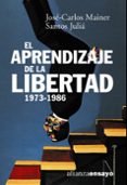 EL APRENDIZAJE DE LA LIBERTAD, LA CULTURA DE LA TRANSICION de JULIA, SANTOS  MAINER, JOSE-CARLOS 