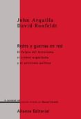 REDES Y GUERRAS EN RED: EL FUTURO DEL TERRORISMO, EL CRIMEN ORGAN IZADO Y EL ACTIVISMO POLITICO di ARQUILLA, JOHN  RONFELDT, DAVID 