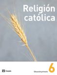 RELIGIN CATLICA 6 PRIMARIA ED 2013 di VV.AA