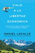 VIAJE A LA LIBERTAD ECONOMICA de LACALLE, DANIEL 