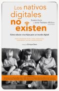 LOS NATIVOS DIGITALES NO EXISTEN de LLUNA, SUSANA JAVIER PEDREIRA, WICHO 